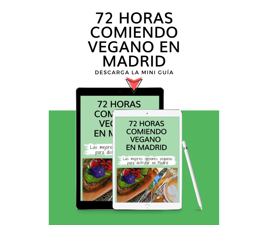 Guía para un fin de semana vegano en Madrid